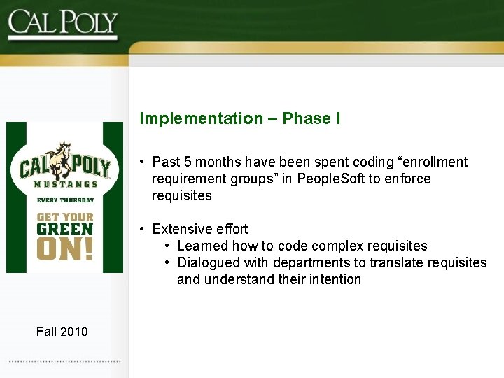 Implementation – Phase I • Past 5 months have been spent coding “enrollment requirement