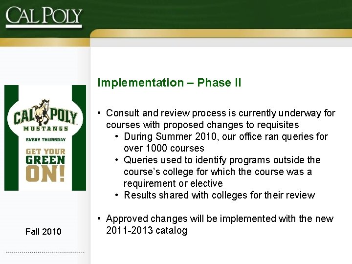 Implementation – Phase II • Consult and review process is currently underway for courses