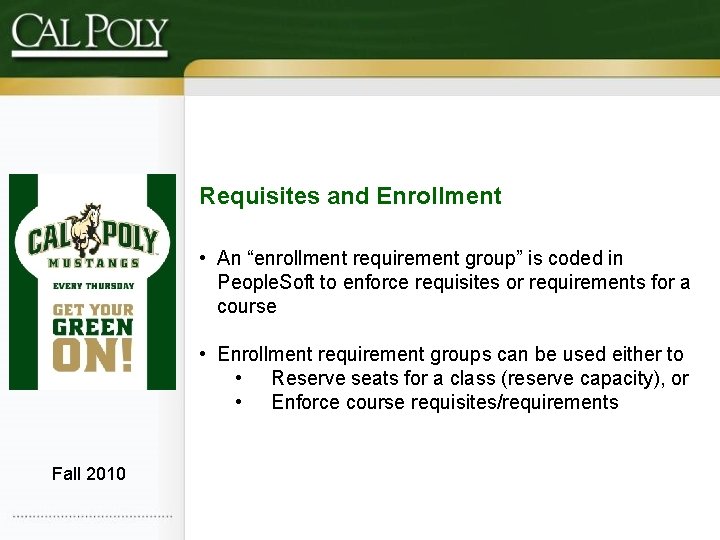 Requisites and Enrollment • An “enrollment requirement group” is coded in People. Soft to