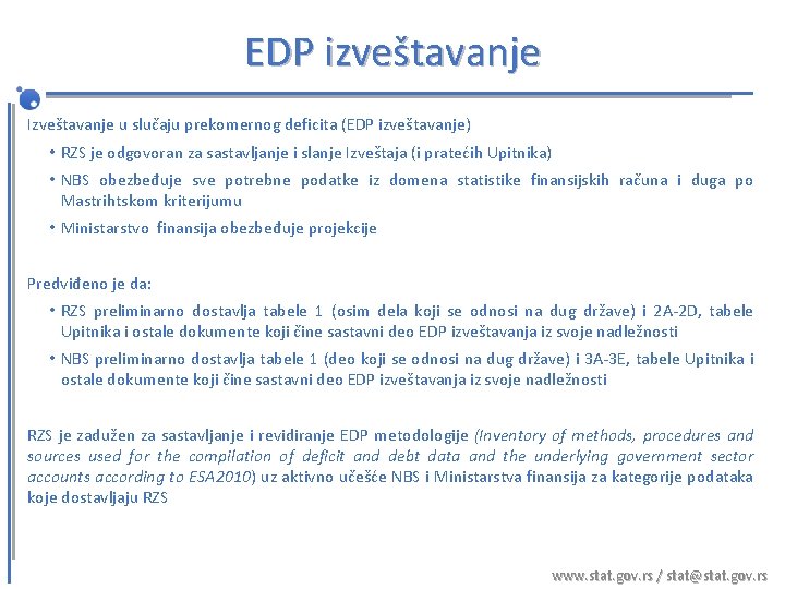 EDP izveštavanje Izveštavanje u slučaju prekomernog deficita (EDP izveštavanje) • RZS je odgovoran za