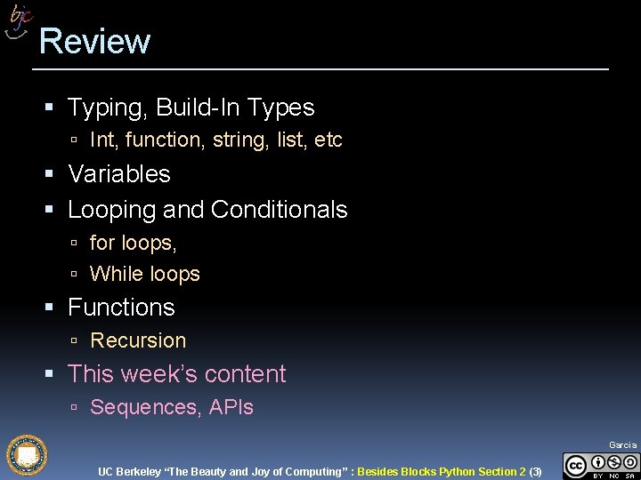 Review Typing, Build-In Types Int, function, string, list, etc Variables Looping and Conditionals for Review Typing, Build-In Types Int, function, string, list, etc Variables Looping and Conditionals for