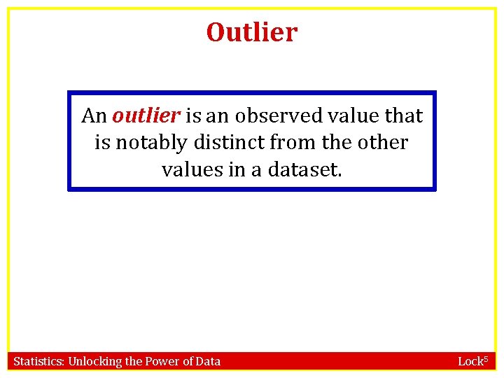 Outlier An outlier is an observed value that is notably distinct from the other