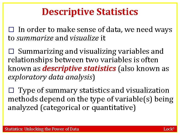 Descriptive Statistics � In order to make sense of data, we need ways to