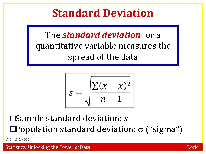 Standard Deviation The standard deviation for a quantitative variable measures the spread of the