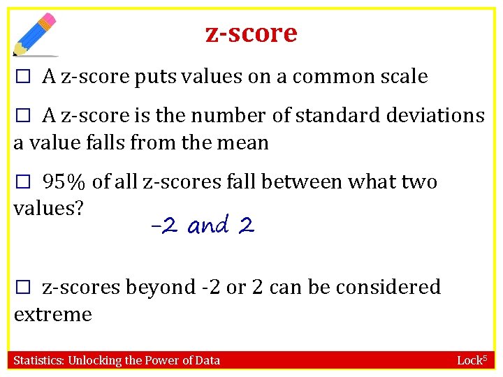 z-score � A z-score puts values on a common scale � A z-score is