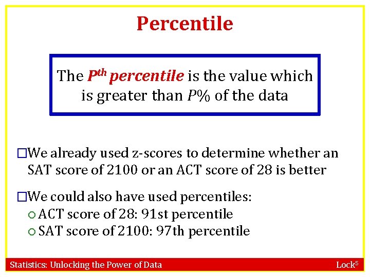 Percentile The Pth percentile is the value which is greater than P% of the