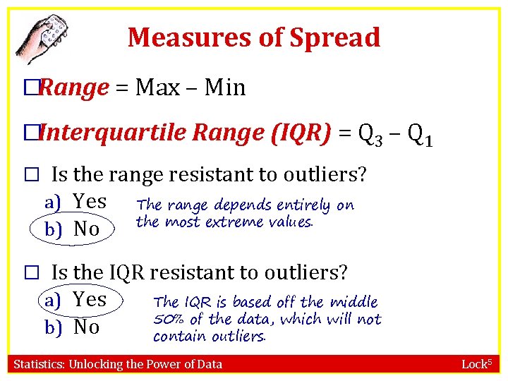 Measures of Spread �Range = Max – Min �Interquartile Range (IQR) = Q 3