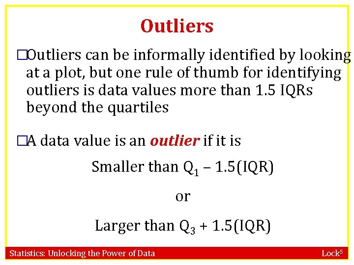 Outliers �Outliers can be informally identified by looking at a plot, but one rule