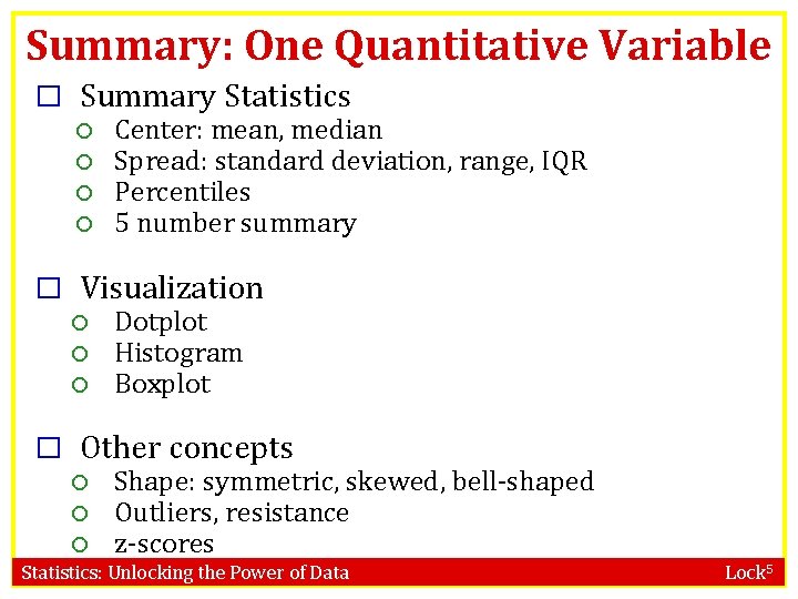 Summary: One Quantitative Variable � Summary Statistics Center: mean, median Spread: standard deviation, range,