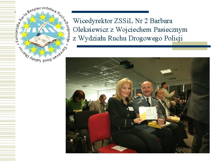 Wicedyrektor ZSSi. L Nr 2 Barbara Oleksiewicz z Wojciechem Pasiecznym z Wydziału Ruchu Drogowego