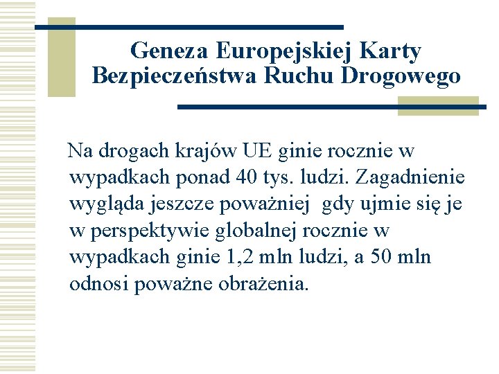 Geneza Europejskiej Karty Bezpieczeństwa Ruchu Drogowego Na drogach krajów UE ginie rocznie w wypadkach