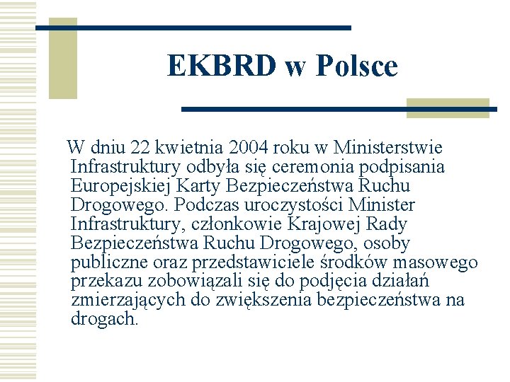 EKBRD w Polsce W dniu 22 kwietnia 2004 roku w Ministerstwie Infrastruktury odbyła się