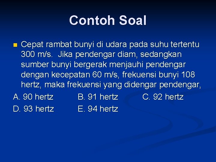 Contoh Soal Cepat rambat bunyi di udara pada suhu tertentu 300 m/s. Jika pendengar