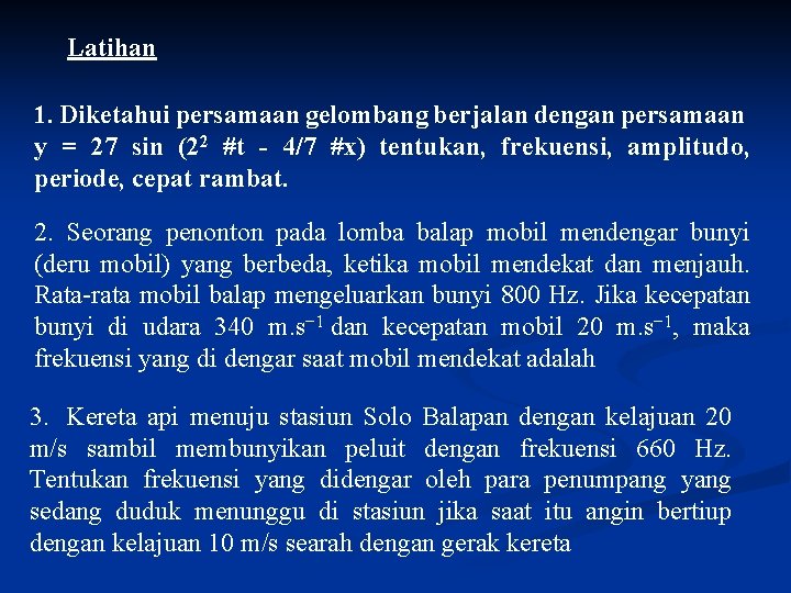 Latihan 1. Diketahui persamaan gelombang berjalan dengan persamaan y = 27 sin (22 #t