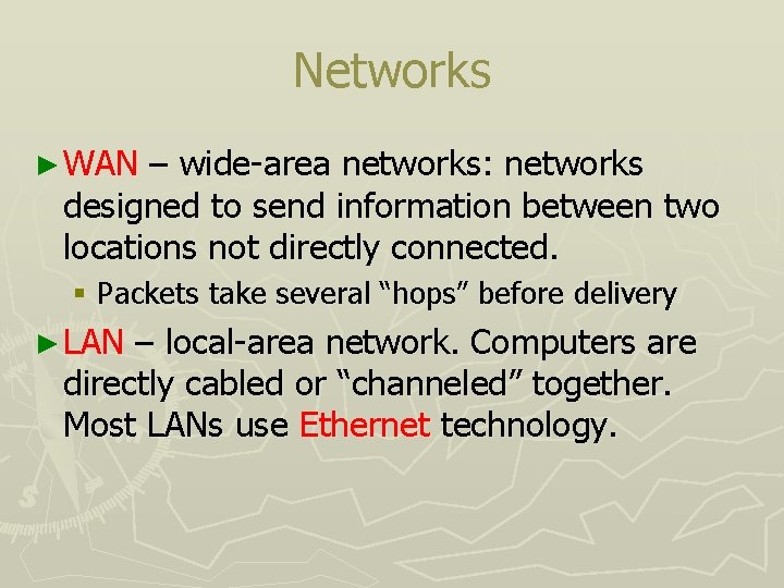 Networks ► WAN – wide-area networks: networks designed to send information between two locations