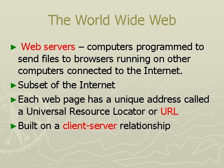 The World Wide Web servers – computers programmed to send files to browsers running
