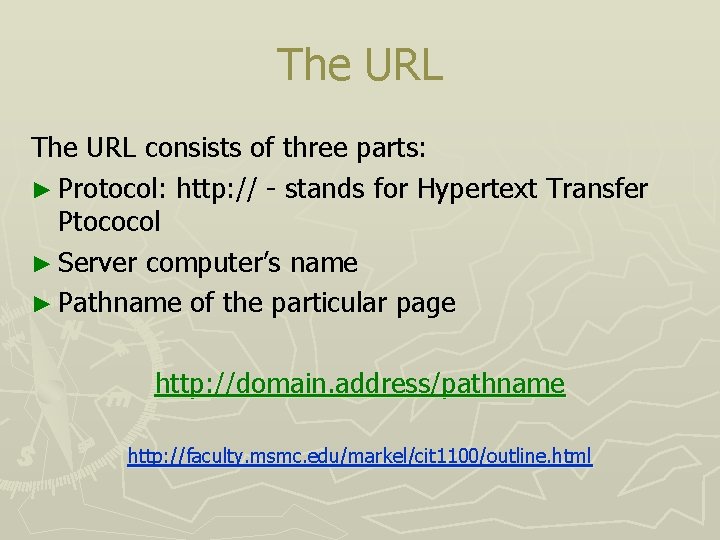 The URL consists of three parts: ► Protocol: http: // - stands for Hypertext