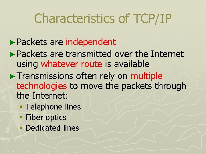 Characteristics of TCP/IP ► Packets are independent ► Packets are transmitted over the Internet