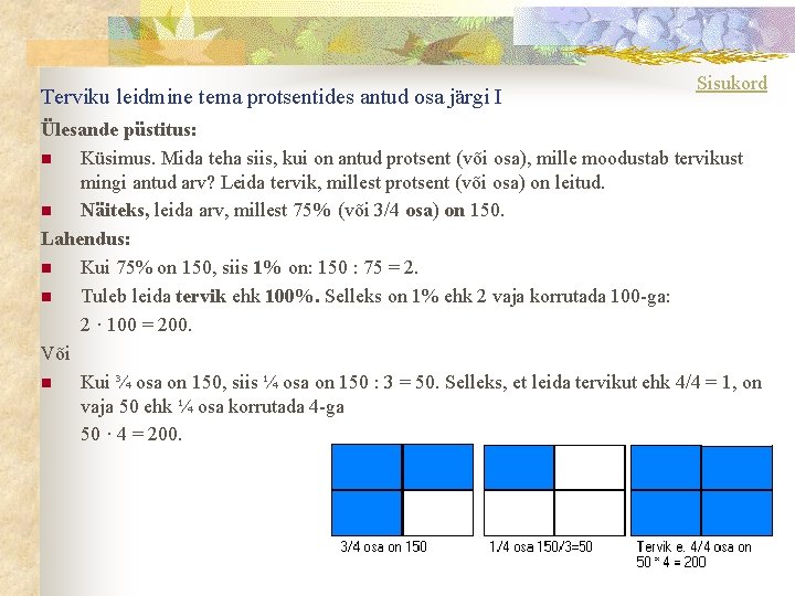 Terviku leidmine tema protsentides antud osa järgi I Sisukord Ülesande püstitus: n Küsimus. Mida