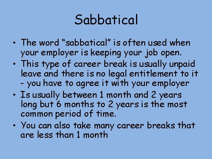 Sabbatical • The word “sabbatical” is often used when your employer is keeping your