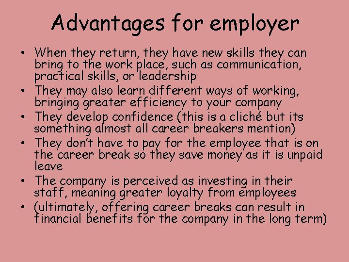 Advantages for employer • When they return, they have new skills they can bring