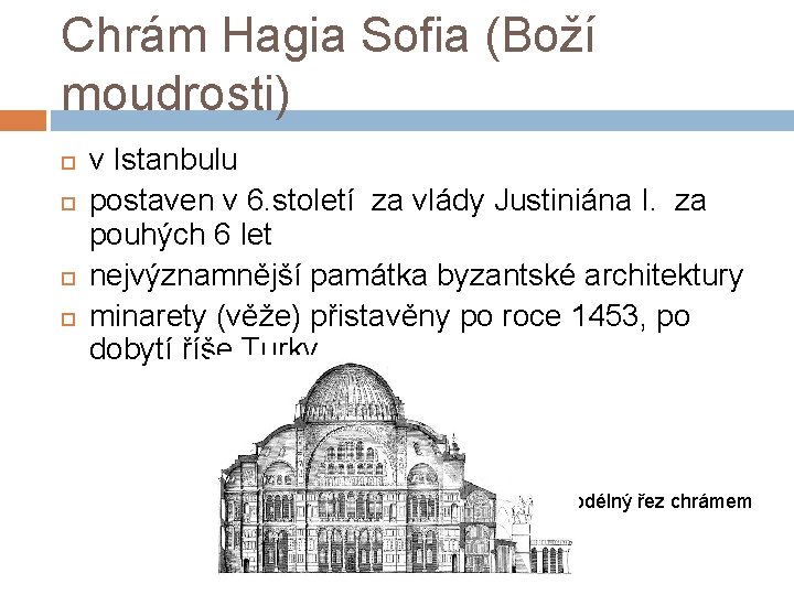Chrám Hagia Sofia (Boží moudrosti) v Istanbulu postaven v 6. století za vlády Justiniána