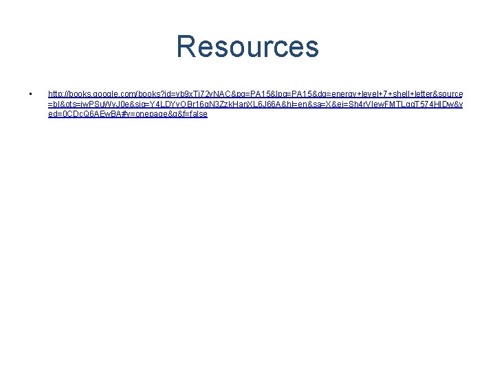 Resources • http: //books. google. com/books? id=yb 9 x. Tj 72 v. NAC&pg=PA 15&lpg=PA