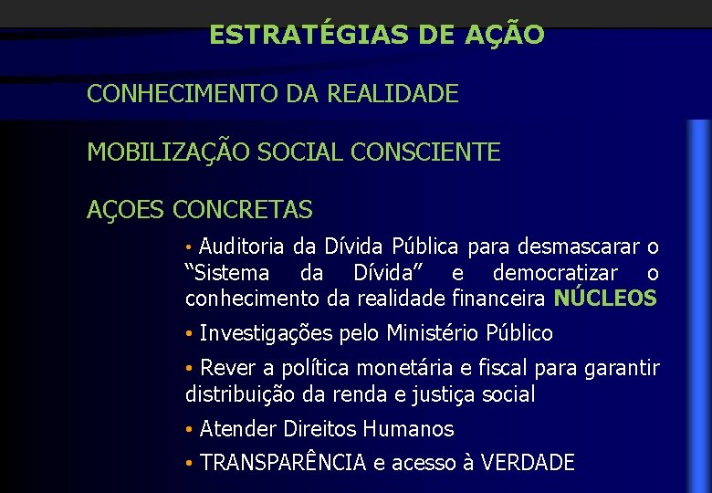 ESTRATÉGIAS DE AÇÃO CONHECIMENTO DA REALIDADE MOBILIZAÇÃO SOCIAL CONSCIENTE AÇOES CONCRETAS • Auditoria da