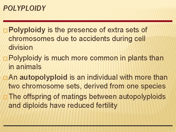 POLYPLOIDY � Polyploidy is the presence of extra sets of chromosomes due to accidents