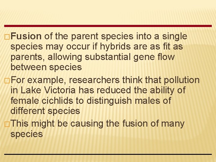 �Fusion of the parent species into a single species may occur if hybrids are