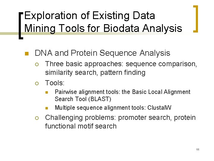 Exploration of Existing Data Mining Tools for Biodata Analysis n DNA and Protein Sequence
