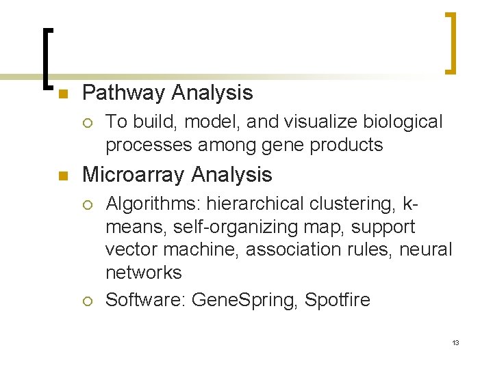 n Pathway Analysis ¡ n To build, model, and visualize biological processes among gene