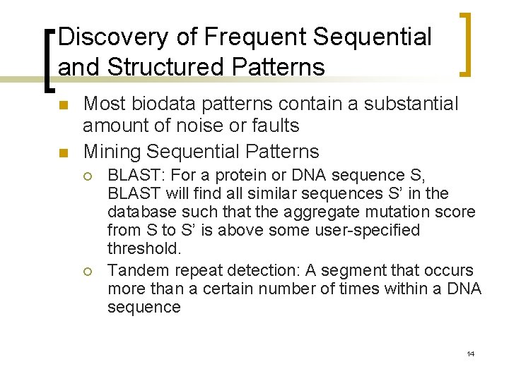 Discovery of Frequent Sequential and Structured Patterns n n Most biodata patterns contain a