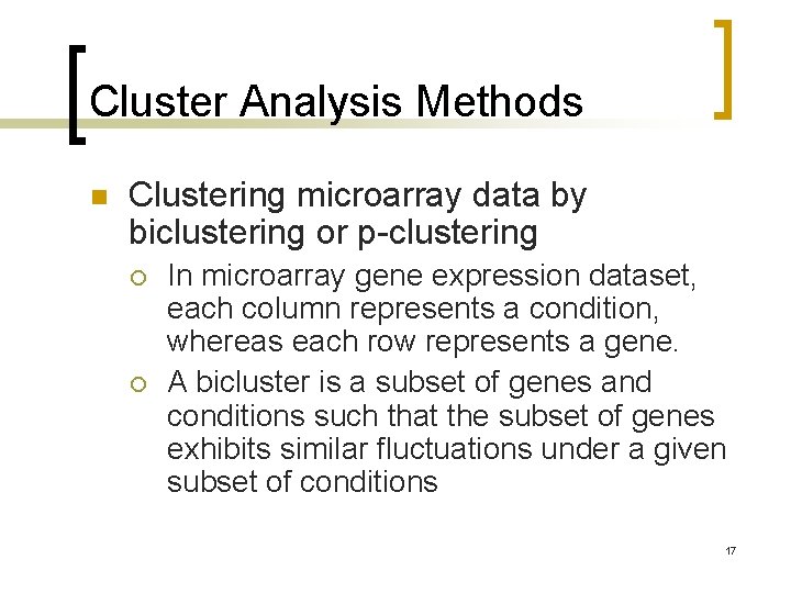 Cluster Analysis Methods n Clustering microarray data by biclustering or p-clustering ¡ ¡ In