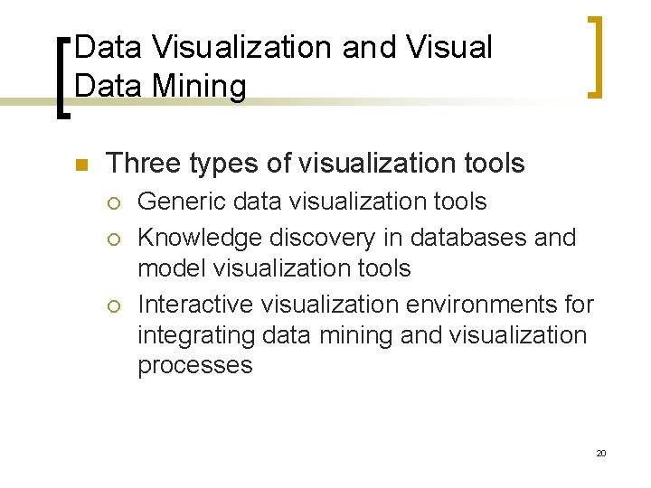 Data Visualization and Visual Data Mining n Three types of visualization tools ¡ ¡