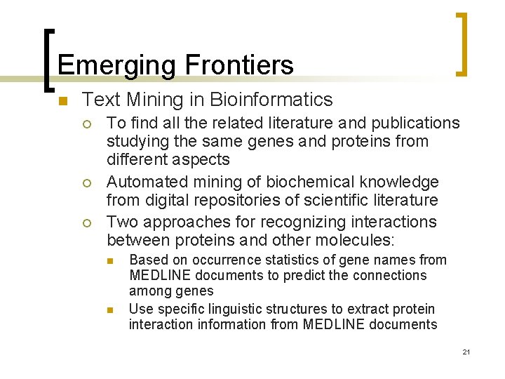 Emerging Frontiers n Text Mining in Bioinformatics ¡ ¡ ¡ To find all the