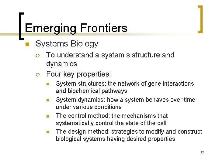 Emerging Frontiers n Systems Biology ¡ ¡ To understand a system’s structure and dynamics