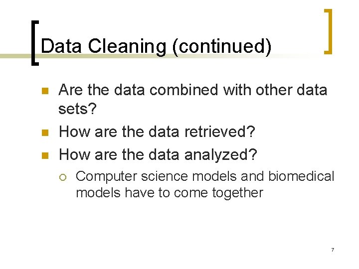 Data Cleaning (continued) n n n Are the data combined with other data sets?