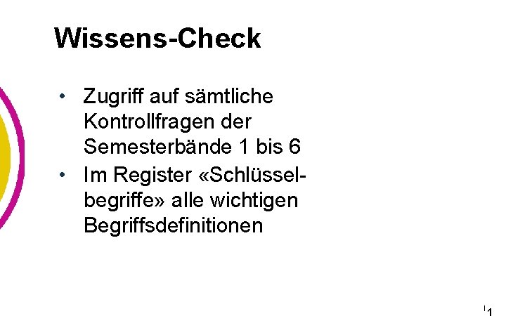 Wissens-Check • Zugriff auf sämtliche Kontrollfragen der Semesterbände 1 bis 6 • Im Register