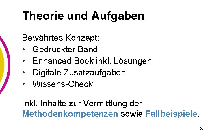 Theorie und Aufgaben Bewährtes Konzept: • Gedruckter Band • Enhanced Book inkl. Lösungen •