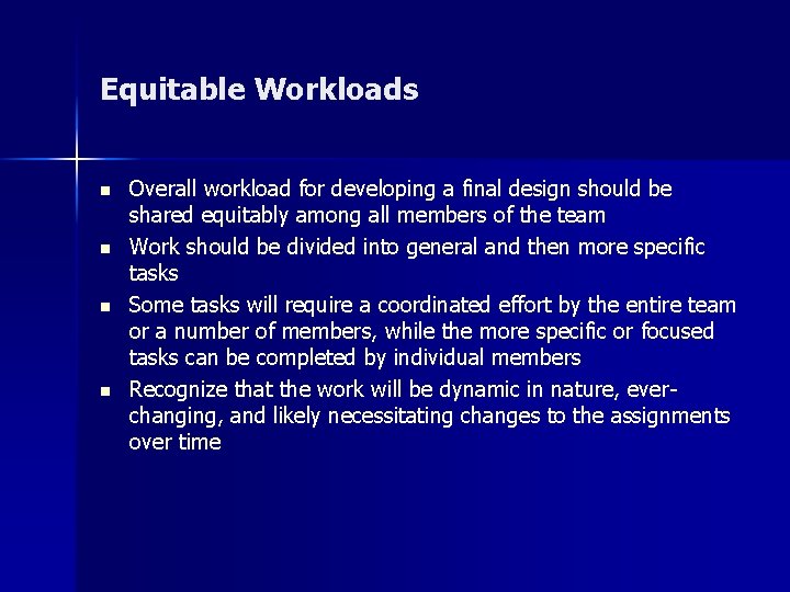 Equitable Workloads n n Overall workload for developing a final design should be shared Equitable Workloads n n Overall workload for developing a final design should be shared