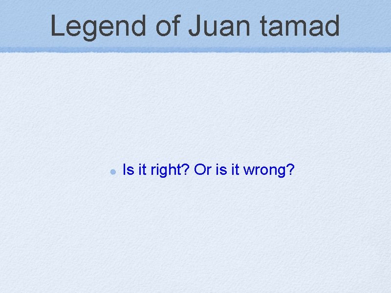 Legend of Juan tamad Is it right? Or is it wrong? 