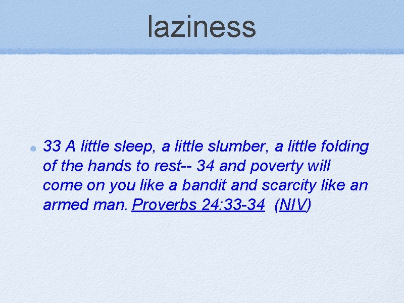 laziness 33 A little sleep, a little slumber, a little folding of the hands