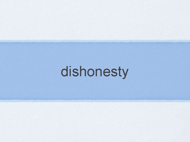 dishonesty 