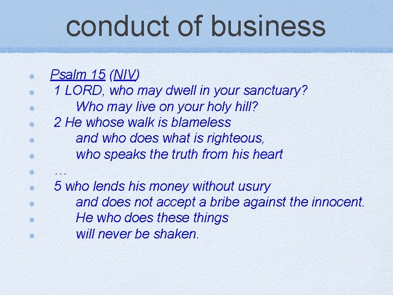 conduct of business Psalm 15 (NIV) 1 LORD, who may dwell in your sanctuary?