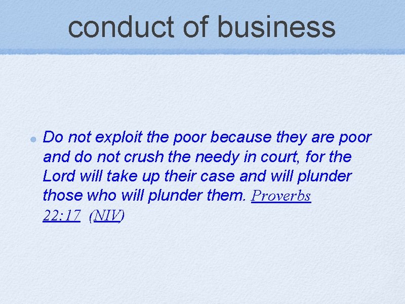 conduct of business Do not exploit the poor because they are poor and do