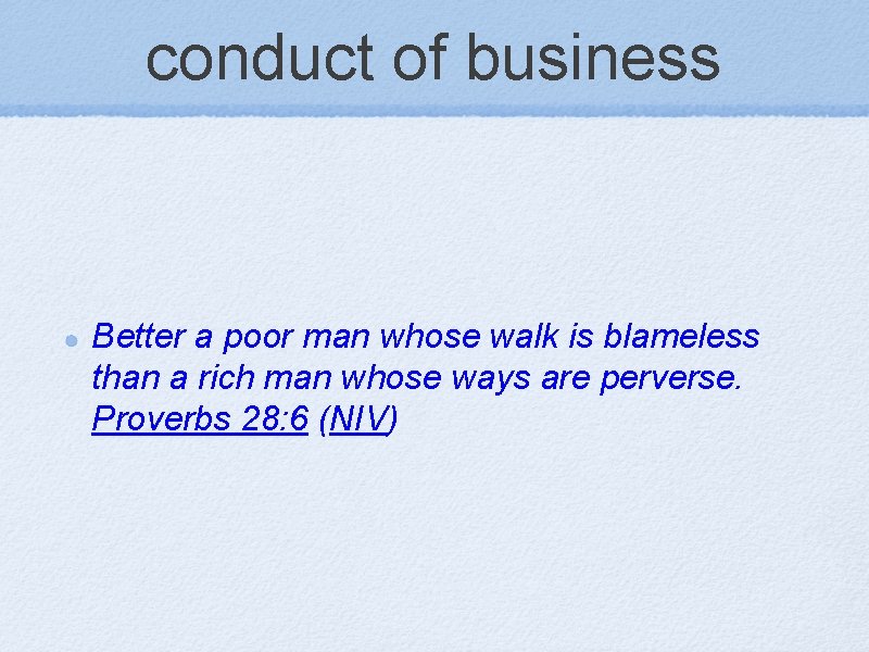 conduct of business Better a poor man whose walk is blameless than a rich