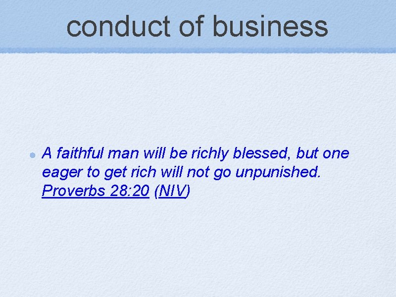 conduct of business A faithful man will be richly blessed, but one eager to