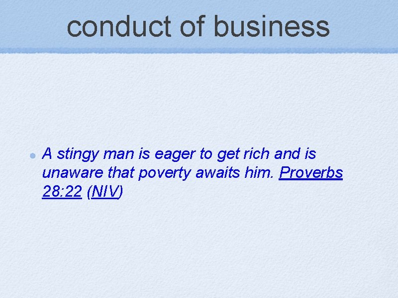 conduct of business A stingy man is eager to get rich and is unaware