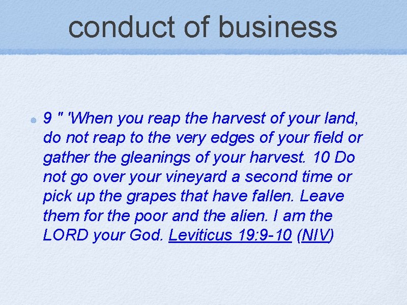 conduct of business 9 " 'When you reap the harvest of your land, do
